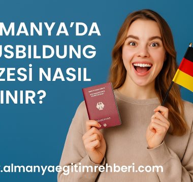 Almanya Ausbildung Vizesi Nasıl Alınır ? 2025 – 2026