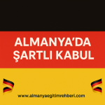 Almanya’dan şartlı kabul nedir ? Şartlı kabul veren üniversiteler