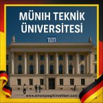 Münih Teknik Üniversitesi Başvuru ve Kabul Şartları 2025 – 2026